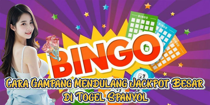Cara Gampang Mendulang Jackpot Besar di Togel Spanyol