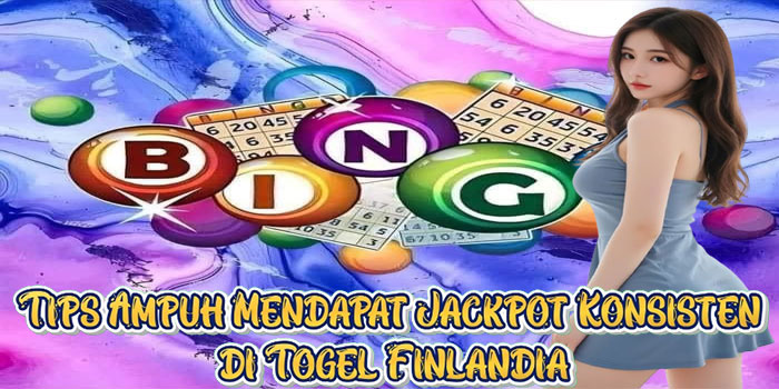 Tips Ampuh Mendapat Jackpot Konsisten di Togel Finlandia