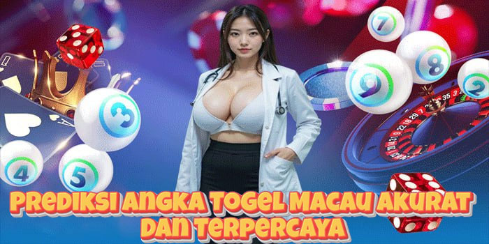 Prediksi Angka Togel Macau Akurat Dan Terpercaya